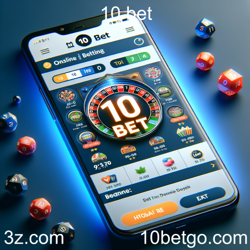 Descubra as Vantagens das Apostas Móveis no 10 Bet